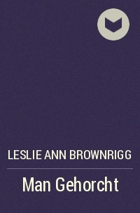 Leslie Ann Brownrigg - Man Gehorcht