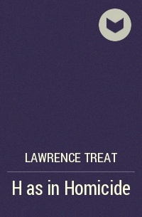 Lawrence Treat - H as in Homicide