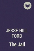 Jesse Hill Ford - The Jail