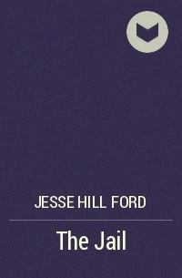 Jesse Hill Ford - The Jail
