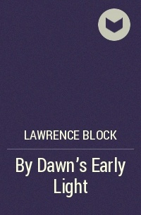 Lawrence Block - By Dawn's Early Light