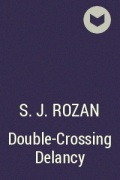 С. Дж. Розан - Double-Crossing Delancy