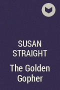 Сьюзен Стрейт - The Golden Gopher