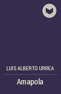 Luis Alberto Urrea - Amapola