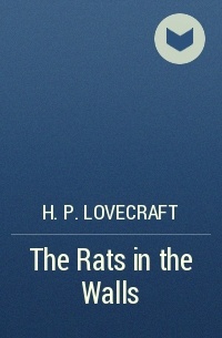 H. P. Lovecraft - The Rats in the Walls