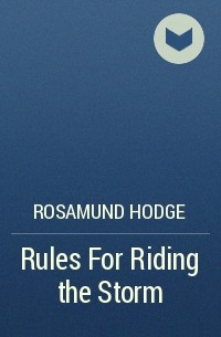 Rosamund Hodge - Rules For Riding the Storm