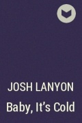 Josh Lanyon - Baby, It&#039;s Cold