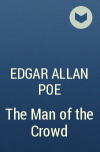 Edgar Allan Poe - The Man of the Crowd