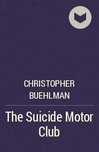 Christopher Buehlman - The Suicide Motor Club