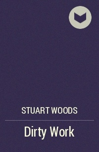 Stuart Woods - Dirty Work