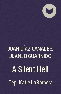Хуан Диаc Каналес, Хуанхо Гуарнидо - A Silent Hell