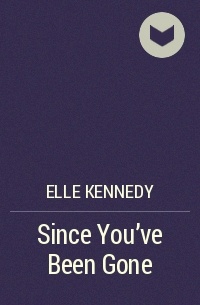Elle Kennedy - Since You've Been Gone