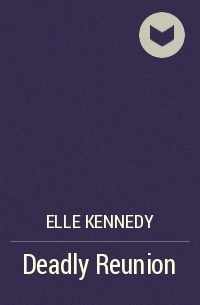Elle Kennedy - Deadly Reunion