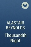 Alastair Reynolds - Thousandth Night