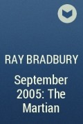 Ray Bradbury - September 2005: The Martian