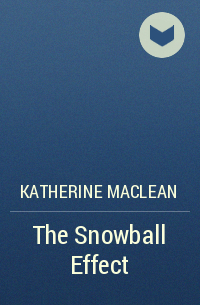 Katherine MacLean - The Snowball Effect