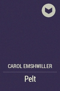 Carol Emshwiller - Pelt