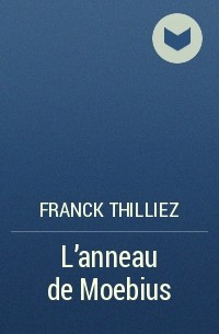 Franck Thilliez - L'anneau de Moebius