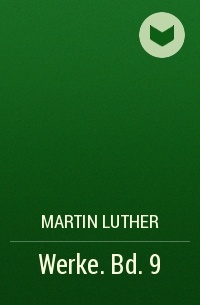 Martin Luther - Werke. Bd. 9