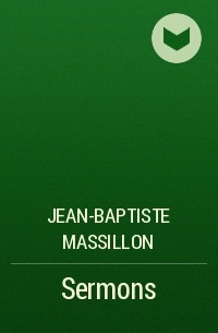 Jean-Baptiste Massillon - Sermons