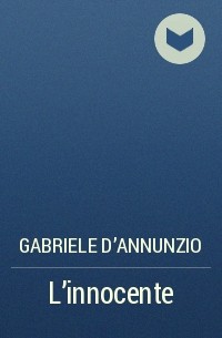 Gabriele D&#039;Annunzio - L'innocente