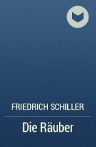 Friedrich Schiller - Die Räuber