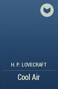 H. P. Lovecraft - Cool Air