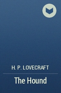 H. P. Lovecraft - The Hound