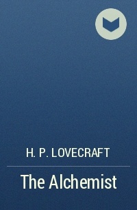 H. P. Lovecraft - The Alchemist