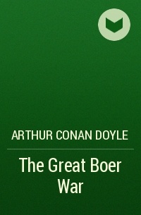 Arthur Conan Doyle - The Great Boer War