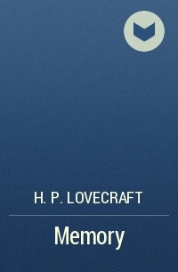 H. P. Lovecraft - Memory