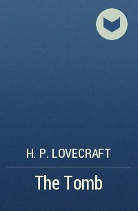 H. P. Lovecraft - The Tomb