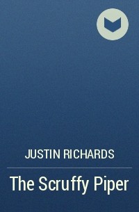 Justin Richards - The Scruffy Piper