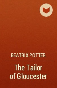 Beatrix Potter - The Tailor of Gloucester