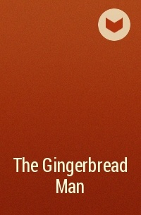  - The Gingerbread Man