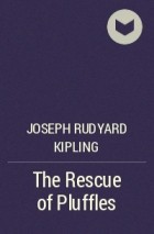 Joseph Rudyard Kipling - The Rescue of Pluffles