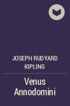Joseph Rudyard Kipling - Venus Annodomini