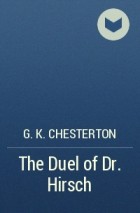 G. K. Chesterton - The Duel of Dr. Hirsch