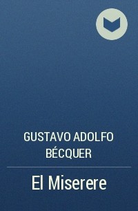 Gustavo Adolfo Bécquer - El Miserere