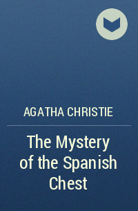 Agatha Christie - The Mystery of the Spanish Chest