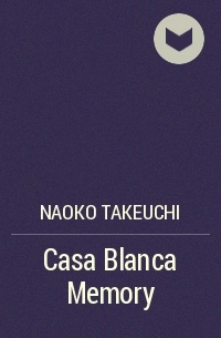 Naoko Takeuchi - Casa Blanca Memory