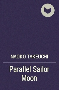 Naoko Takeuchi - Parallel Sailor Moon
