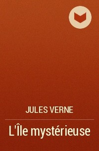 Jules Verne - L’Île mystérieuse