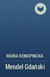 Maria Konopnicka - Mendel Gdański