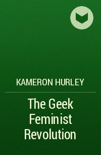 Kameron Hurley - The Geek Feminist Revolution