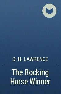 D.H. Lawrence - The Rocking Horse Winner