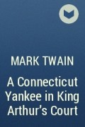 Mark Twain - A Connecticut Yankee in King Arthur’s Court