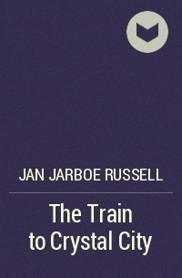 Ян Джарбо Расселл - The Train to Crystal City