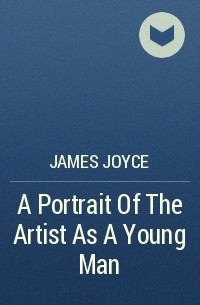 James Joyce - A Portrait Of The Artist As A Young Man
