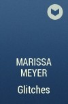Marissa Meyer - Glitches